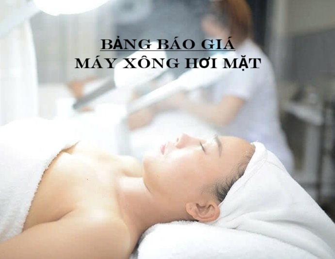 BẢNG BÁO GIÁ MÁY XÔNG MẶT