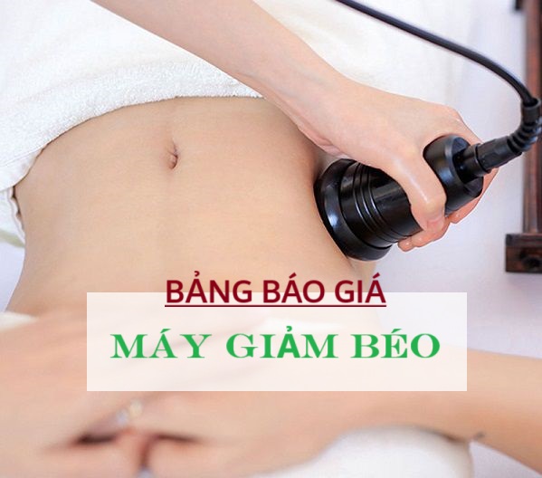 BẢNG BÁO GIÁ MÁY GIẢM BÉO